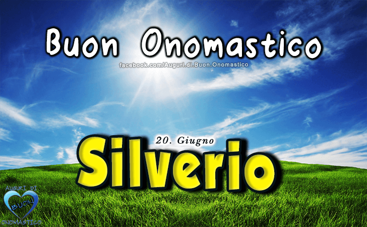 Buon Onomastico Silverio! - Buon Onomastico Silverio!