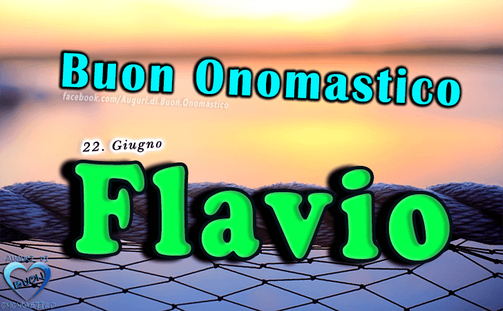 Buon Onomastico Flavio! - Buon Onomastico Flavio!