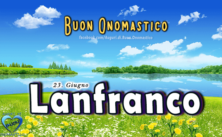 Buon Onomastico Lanfranco! - Buon Onomastico Lanfranco!