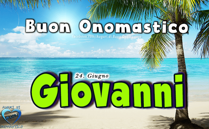 Buon Onomastico Giovanni - Auguri di Buon Onomastico del nome Giovanni