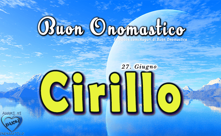 Buon Onomastico Cirillo! - Buon Onomastico Cirillo!