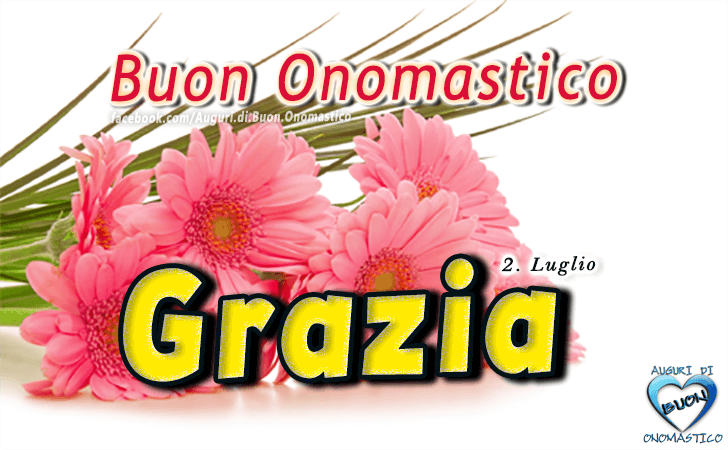 Grazia - Buon Onomastico Grazia - Onomastico del nome Grazia 2 Luglio