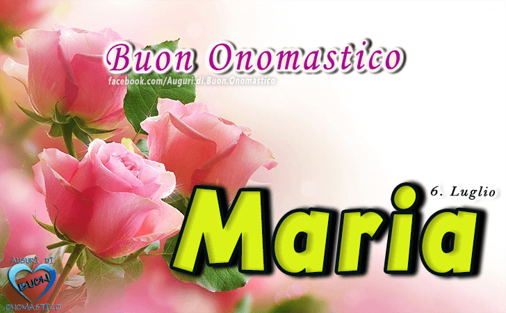 Buon Onomastico Maria! - Buon Onomastico Maria!