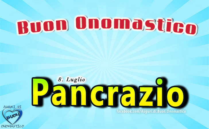 Buon Onomastico Pancrazio! - Buon Onomastico Pancrazio!
