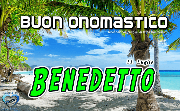 Buon Onomastico Benedetto! - Buon Onomastico Benedetto!
