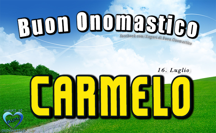 Buon Onomastico Carmelo - Onomastico del nome Carmelo (16 Luglio)
