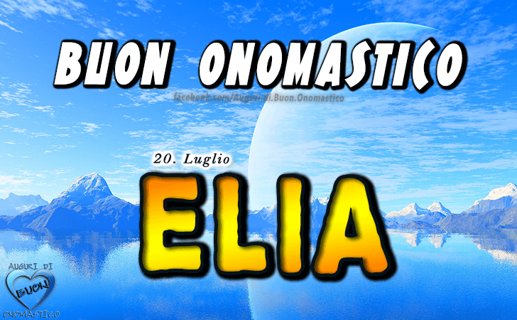 Buon Onomastico Elia! - Buon Onomastico Elia!