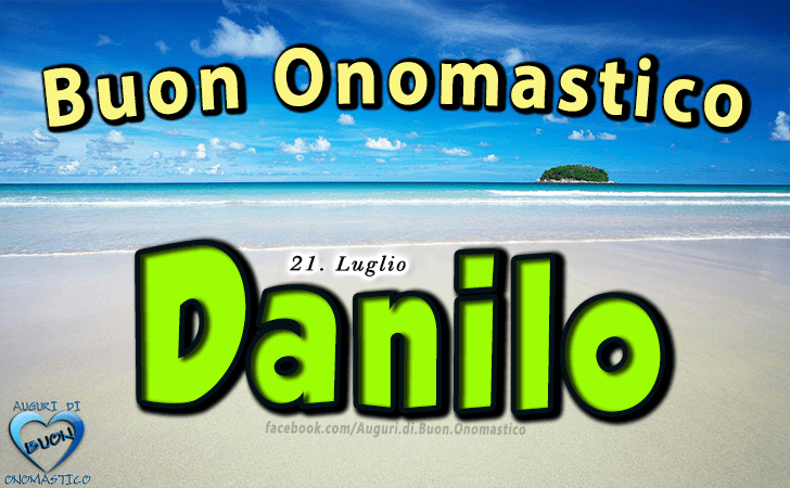 Buon Onomastico Danilo! - Buon Onomastico Danilo!