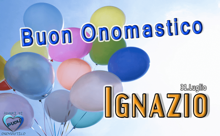 Buon Onomastico Ignazio! - Buon Onomastico Ignazio!