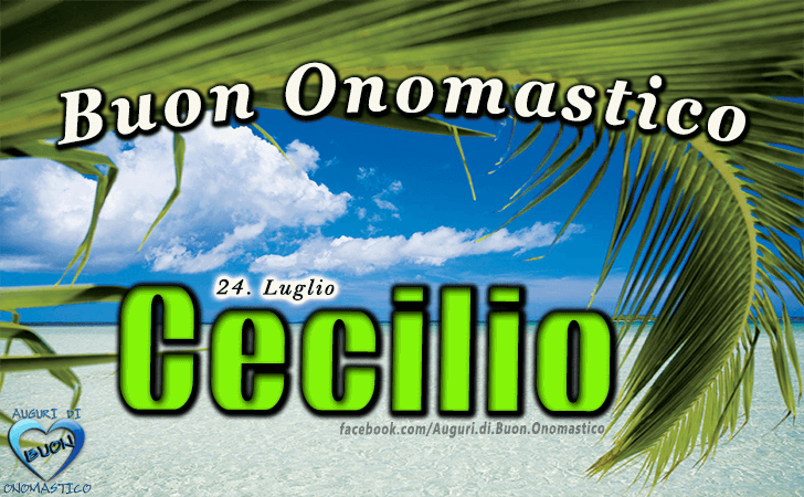 Buon Onomastico Cecilio!