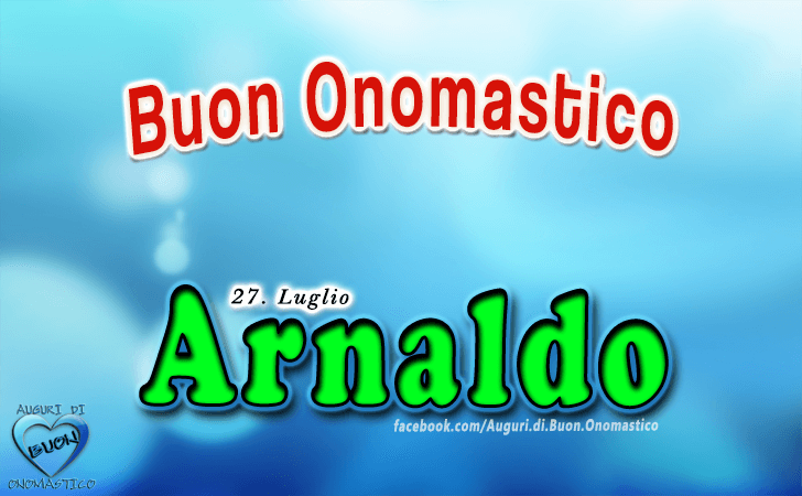 Buon Onomastico Arnaldo! - Buon Onomastico Arnaldo!