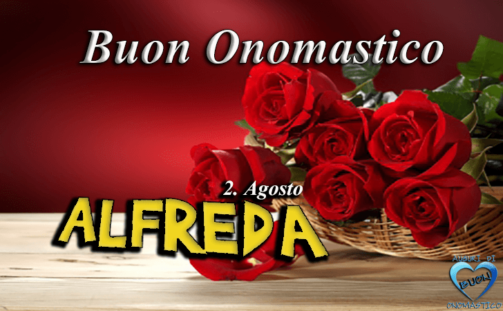 Buon Onomastico! - Buon Onomastico Alfreda!