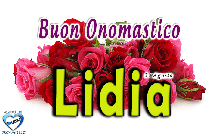 Buon Onomastico Lidia - Onomastico del nome Lidia - Santa Lidia, 3 agosto