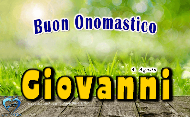 Buon Onomastico Giovanni! - Buon Onomastico Giovanni!