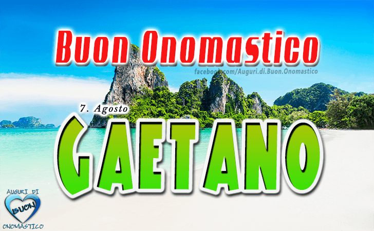 Buon Onomastico Gaetano! - Buon Onomastico Gaetano!