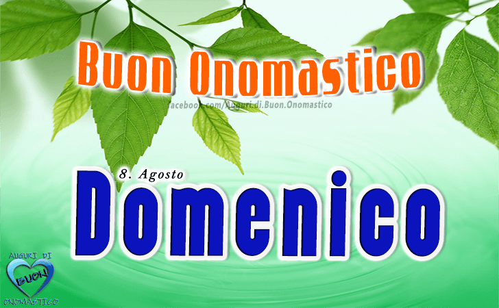 Buon Onomastico Domenico! - Buon Onomastico Domenico!