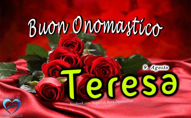Buon Onomastico Teresa! - Buon Onomastico Teresa!