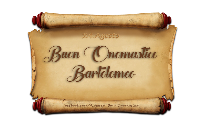 Buon Onomastico Bartolomeo - Buon Onomastico Bartolomeo