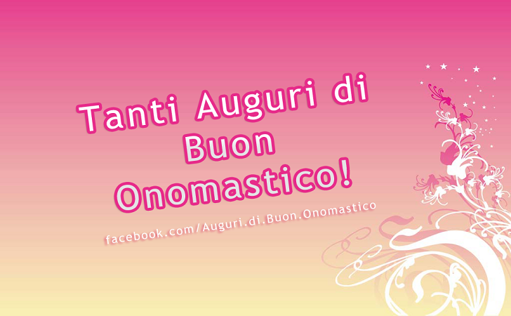 Tanti Auguri di Buon Onomastico! - Tanti Auguri di Buon Onomastico!