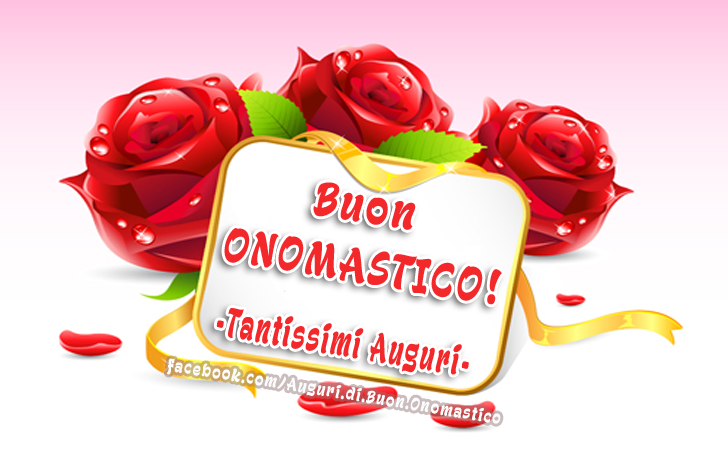 Buon Onomastico! - Tantissimi Auguri - - Buon Onomastico! - Tantissimi Auguri -