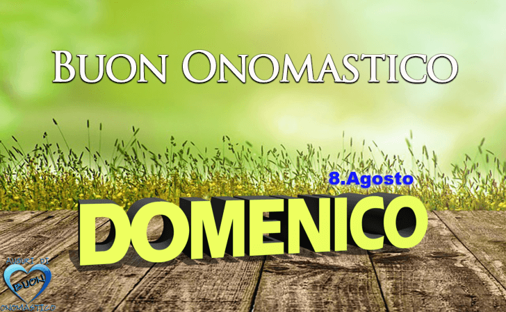 Buon Onomastico Domenico! - Buon Onomastico Domenico!