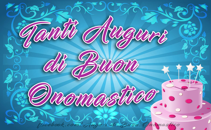 Tanti Auguri di Buon Onomastico