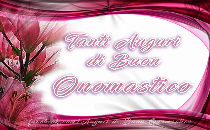 Tanti Auguri di Buon Onomastico - Tanti Auguri di Buon Onomastico