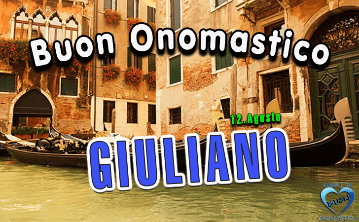 Buon Onomastico Giuliano! - Buon Onomastico Giuliano!