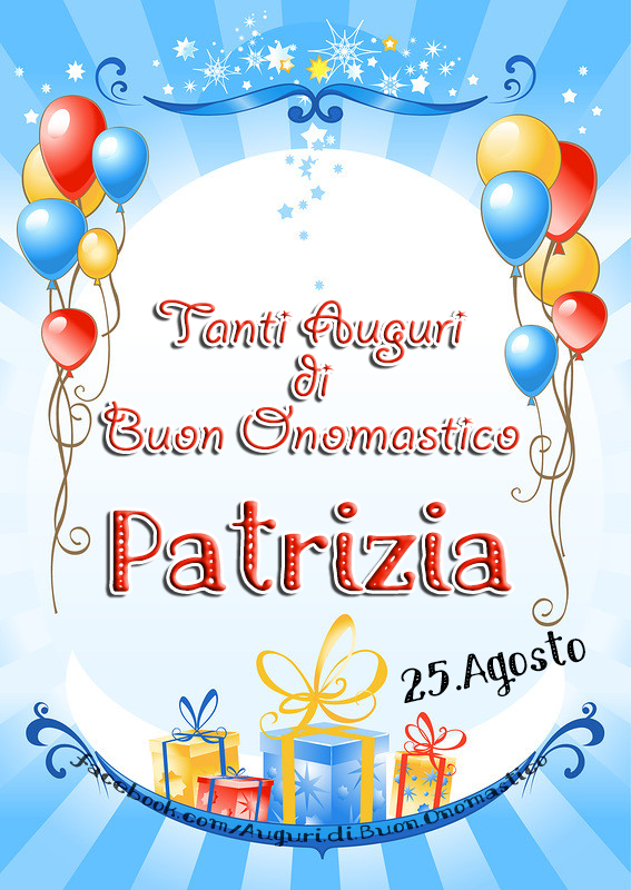 Buon Onomastico Patrizia 25 Agosto Auguri Di Buon Onomastico