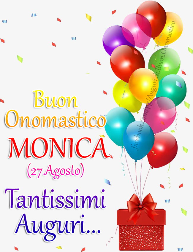 Onomastico MONICA (27 Agosto) Tantissimi Auguri... - Tantissimi Auguri di Buon Onomastico MONICA (27 Agosto)