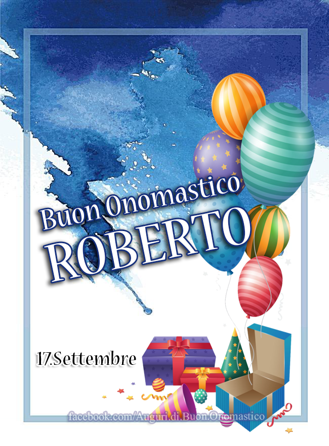 Buon Onomastico ROBERTO (17.Settembre) - Auguri di Buon Onomastico ROBERTO (17.Settembre)