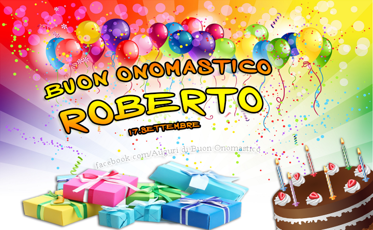 Buon Onomastico ROBERTO - 17.Settembre - Buon Onomastico
ROBERTO - 17.Settembre