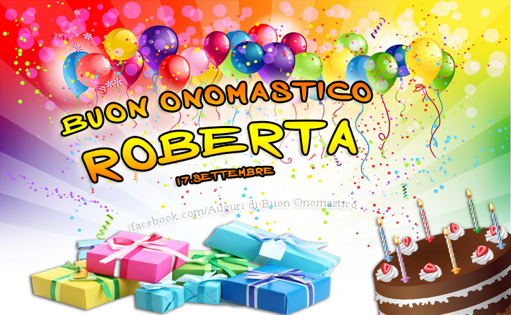 Buon Onomastico ROBERTA  17.Settembre - Auguri di Buon Onomastico
ROBERTA 
17.Settembre