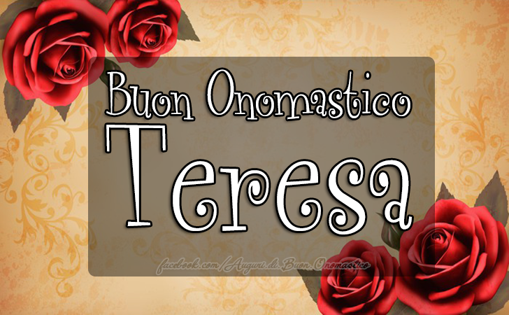 Buon Onomastico Teresa - Auguri di Buon Onomastico Teresa