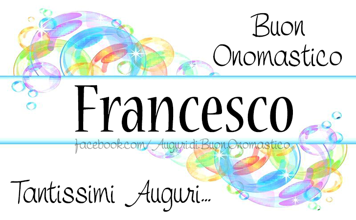 Buon Onomastico Francesco - Auguri di Buon Onomastico Francesco - Onomastico del nome Francesco