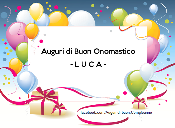 Auguri di Buon Onomastico - L U C A  - Auguri di Buon Onomastico - L U C A 