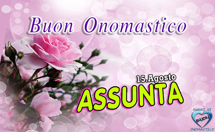 Buon Onomastico Assunta! - Buon Onomastico Assunta!