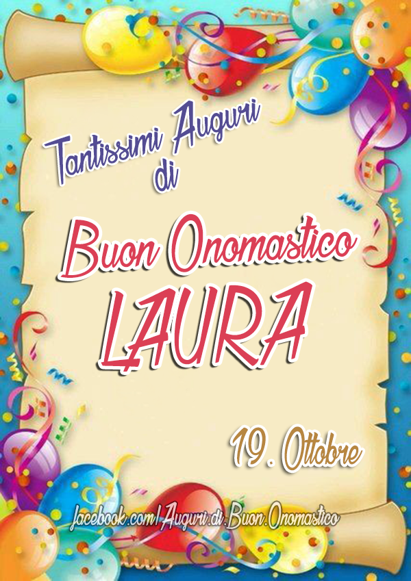 Buon Onomastico Laura (19.Ottobre) - Tantissimi Auguri di Buon Onomastico Laura (19.Ottobre)