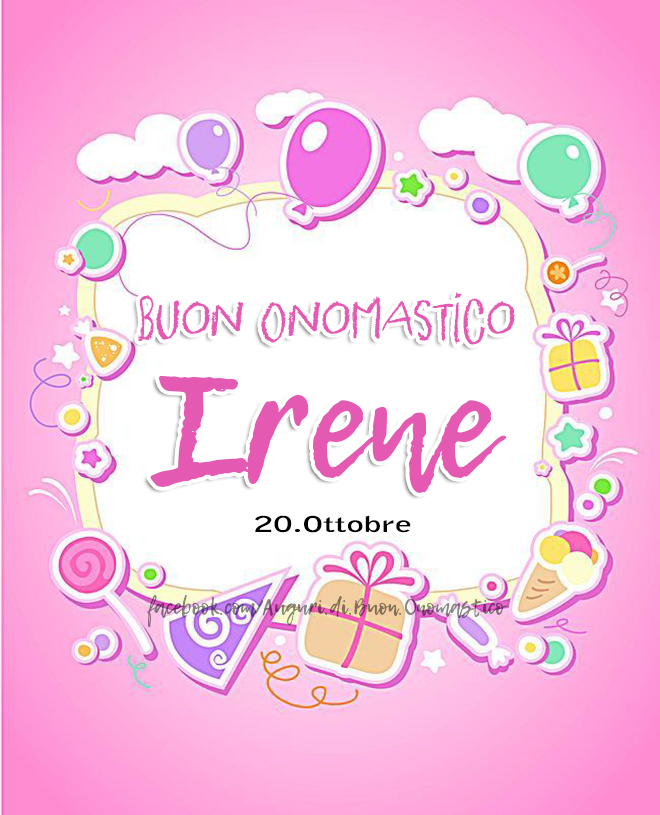 Buon Onomastico Irene - Buon Onomastico Irene - Onomastico del nome Irene