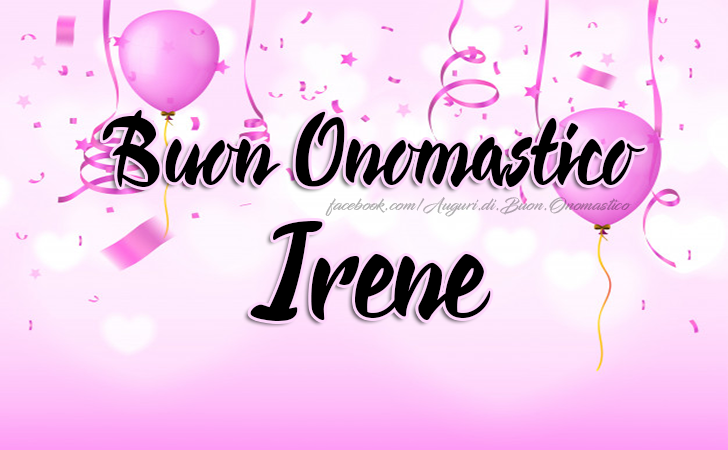 Buon Onomastico Irene - Buon Onomastico Irene