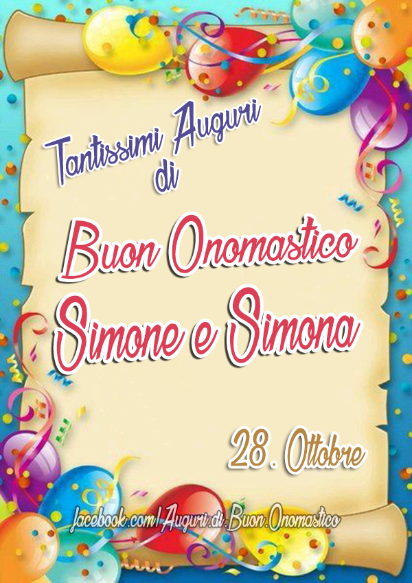 Buon Onomastico Simone e Simona (28 Ottobre) - Tantissimi Auguri di Buon Onomastico Simone e Simona (28 Ottobre)