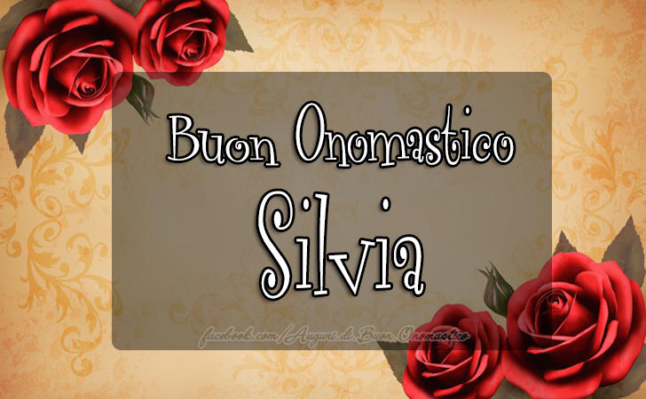 Silvia - Buon Onomastico del nome Silvia - Silvia - Buon Onomastico del nome Silvia - AUGURI