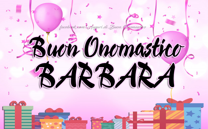 Buon Onomastico Barbara Auguri Di Buon Onomastico