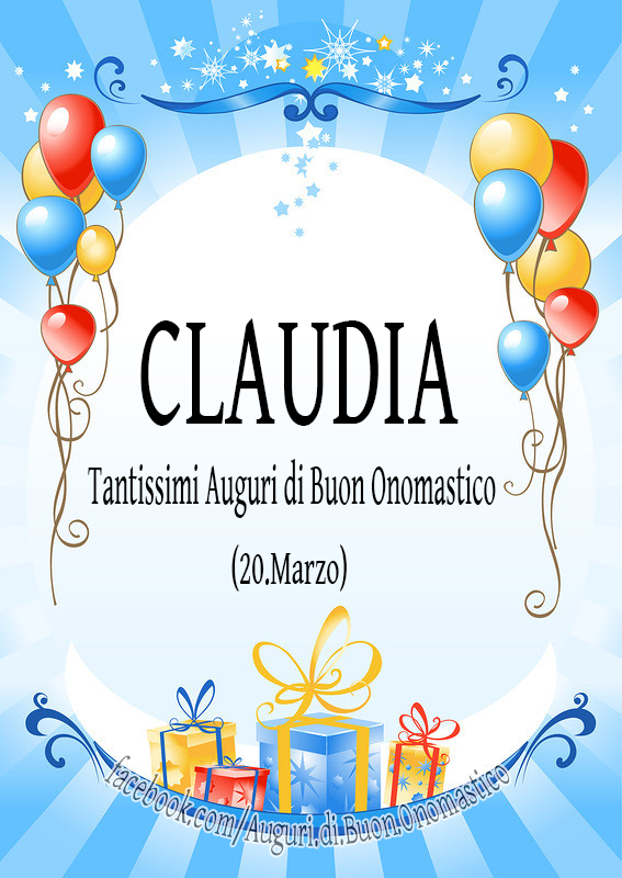 Buon Onomastico CLAUDIA - (20.Marzo) - CLAUDIA - Tantissimi Auguri di Buon Onomastico 
(20.Marzo)