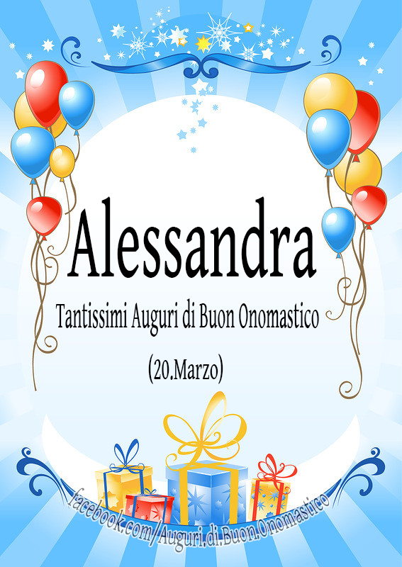 Buon Onomastico Alessandra (20.Marzo)  - Alessandra - Tantissimi Auguri di Buon Onomastico 
(20.Marzo)