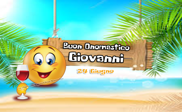 Buon Onomastico Giovanni (24 giugno) - Auguri di Buon Onomastico del nome Giovanni (24 giugno)