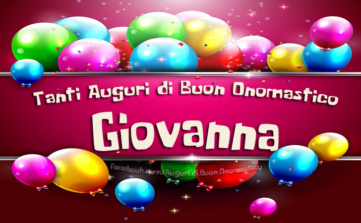 Tanti Auguri di Buon Onomastico Giovanna - Tanti Auguri di Buon Onomastico Giovanna