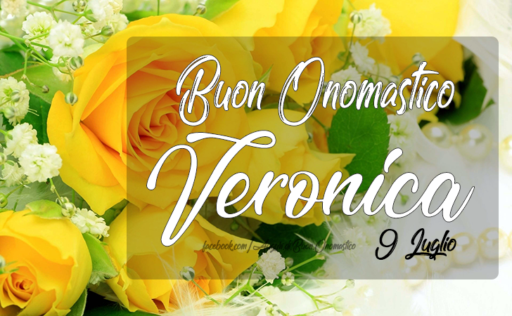 VERONICA - Buon Onomastico Veronica - Auguri di Buon Onomastico del nome Veronica