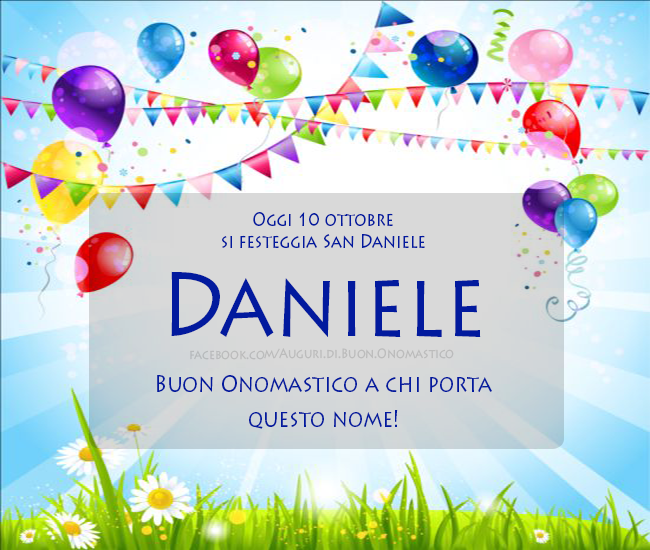 Oggi 10 ottobre, si festeggia San Daniele, Buon Onomastico Daniele - Buon Onomastico a chi porta questo nome! Onomastico del nome Daniele 10 ottobre