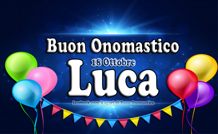 Buon Onomastico Luca 18 Ottobre - Onomastico del nome Luca, Buon Onomastico Luca 18 Ottobre